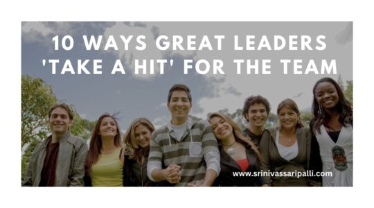 Ten Ways Great Leaders 'Take a Hit' for the Team: Lessons in Selflessness and Leadership
