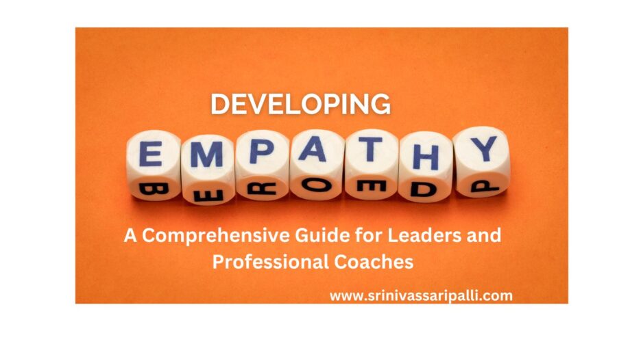 Develop Empathy-A Comprehensive Guide for Leaders and Professional Coaches